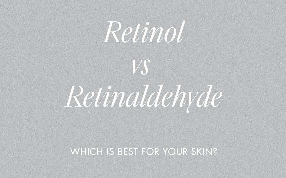 Understanding Retinol and Retinaldehyde for your skin